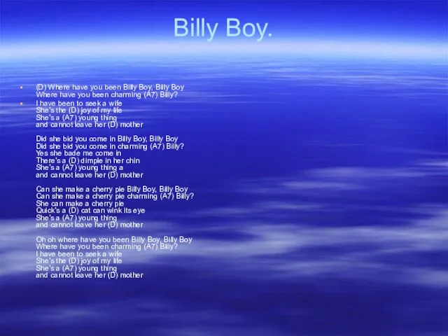 Billy Boy. (D) Where have you been Billy Boy, Billy Boy Where