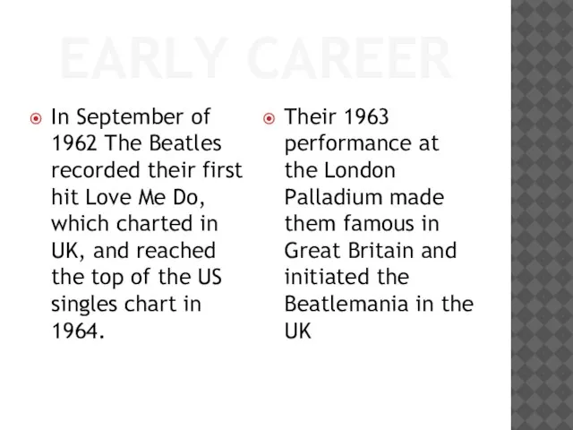 EARLY CAREER In September of 1962 The Beatles recorded their first hit