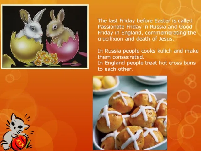 The last Friday before Easter is called Passionate Friday in Russia and