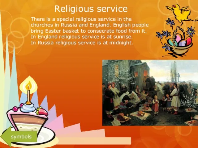 Religious service There is a special religious service in the churches in