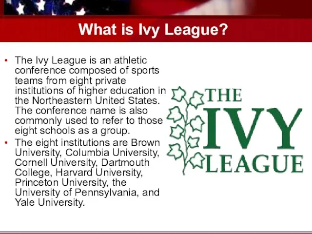 What is Ivy League? The Ivy League is an athletic conference composed