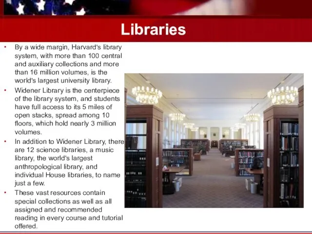 Libraries By a wide margin, Harvard's library system, with more than 100