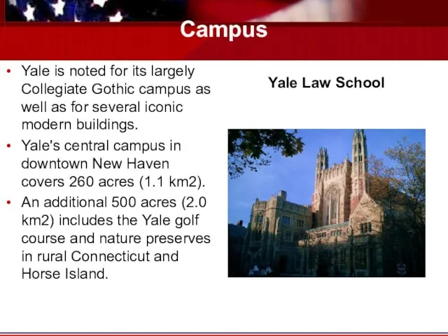 Campus Yale is noted for its largely Collegiate Gothic campus as well