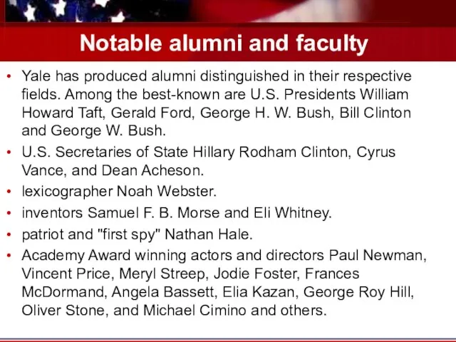 Notable alumni and faculty Yale has produced alumni distinguished in their respective