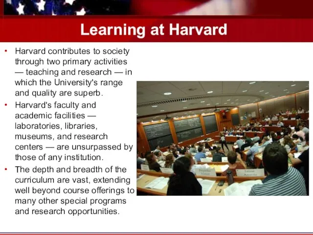 Learning at Harvard Harvard contributes to society through two primary activities —