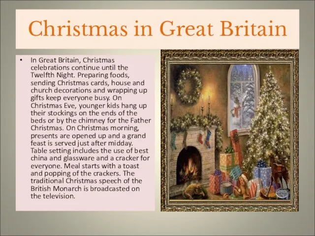 Christmas in Great Britain In Great Britain, Christmas celebrations continue until the