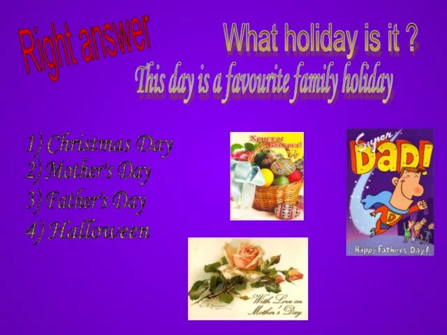 Right answer This day is a favourite family holiday 1) Christmas Day