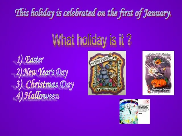 What holiday is it ? This holiday is celebrated on the first