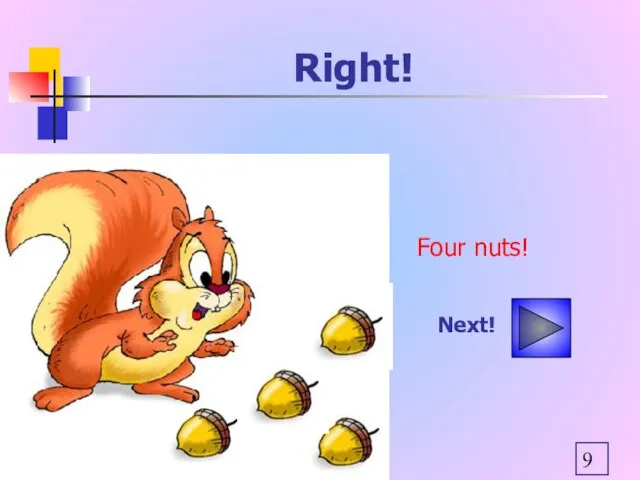Right! Next! Four nuts!