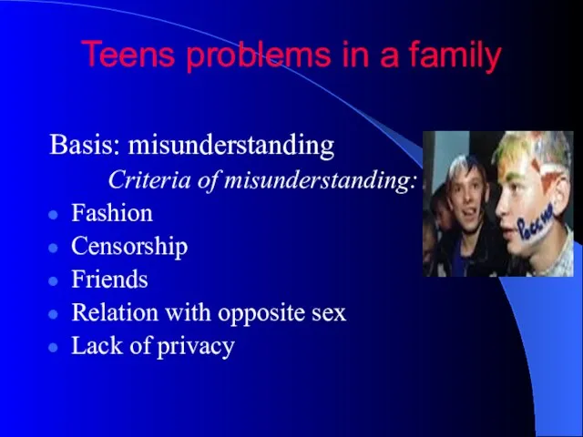 Teens problems in a family Basis: misunderstanding Criteria of misunderstanding: Fashion Censorship