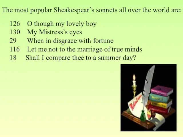 The most popular Sheakespear’s sonnets all over the world are: 126 O