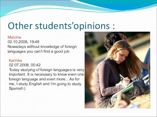 Other students’opinions : Malvina 02.10.2008, 19:48 Nowadays without knowledge of foreign languages