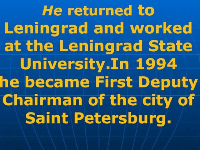 He returned to Leningrad and worked at the Leningrad State University.In 1994