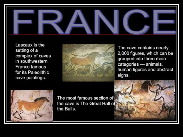 FRANCE Lascaux is the setting of a complex of caves in southwestern