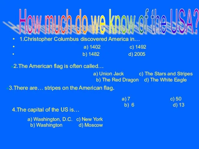 1.Christopher Columbus discovered America in… a) 1402 c) 1492 b) 1482 d)