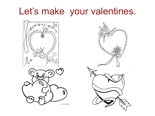 Let’s make your valentines.