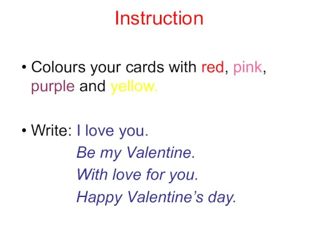 Instruction Colours your cards with red, pink, purple and yellow. Write: I