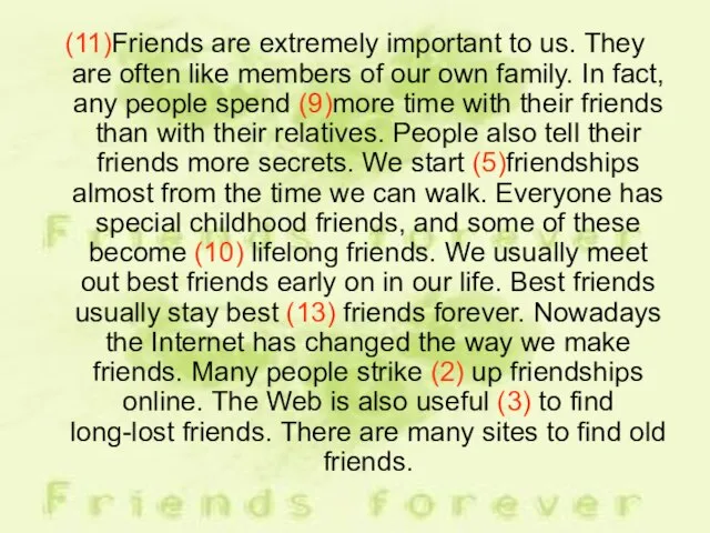 (11)Friends are extremely important to us. They are often like members of