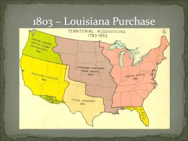 1803 – Louisiana Purchase