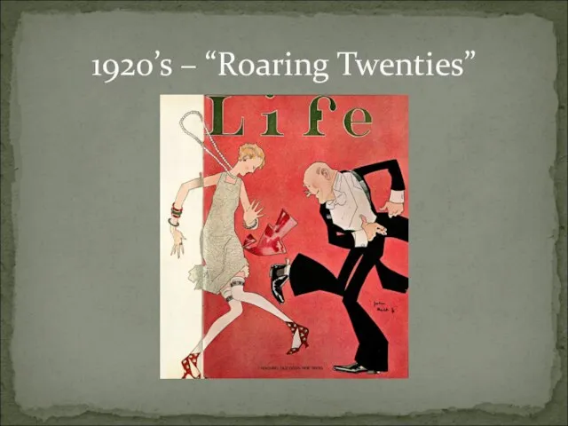 1920’s – “Roaring Twenties”