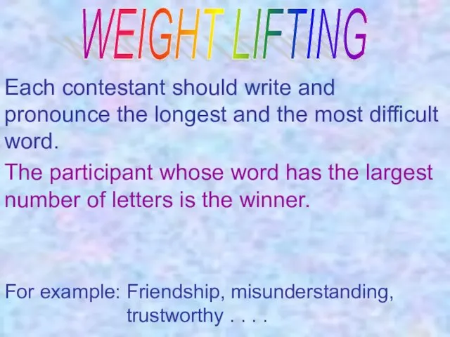 Each contestant should write and pronounce the longest and the most difficult