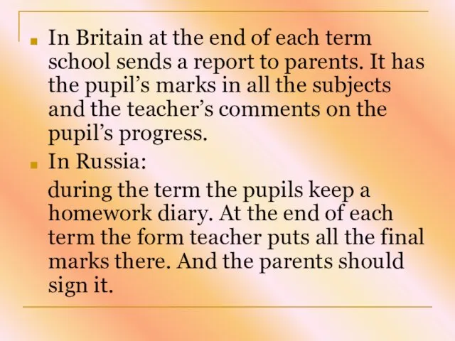 In Britain at the end of each term school sends a report