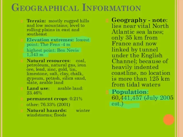 Geographical Information Terrain: mostly rugged hills and low mountains; level to rolling