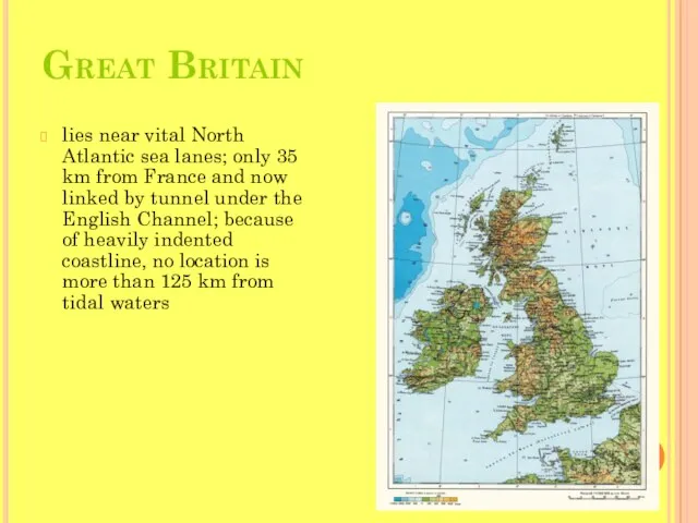 Great Britain lies near vital North Atlantic sea lanes; only 35 km