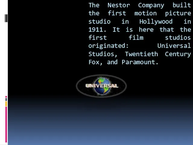 The Nestor Company built the first motion picture studio in Hollywood in