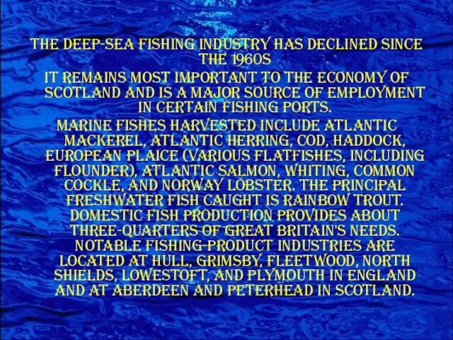 The deep-sea fishing industry has declined since the 1960s it remains most