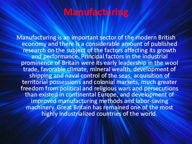 Manufacturing Manufacturing is an important sector of the modern British economy and