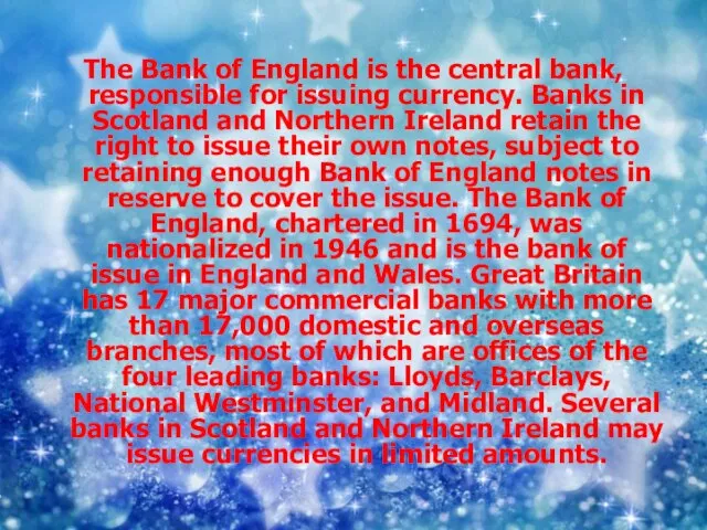 The Bank of England is the central bank, responsible for issuing currency.