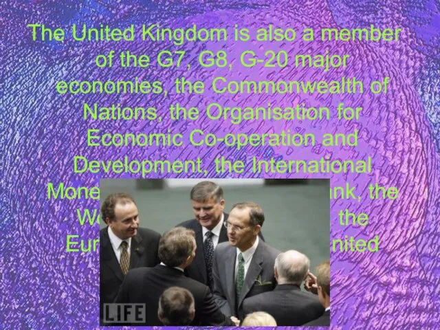 The United Kingdom is also a member of the G7, G8, G-20