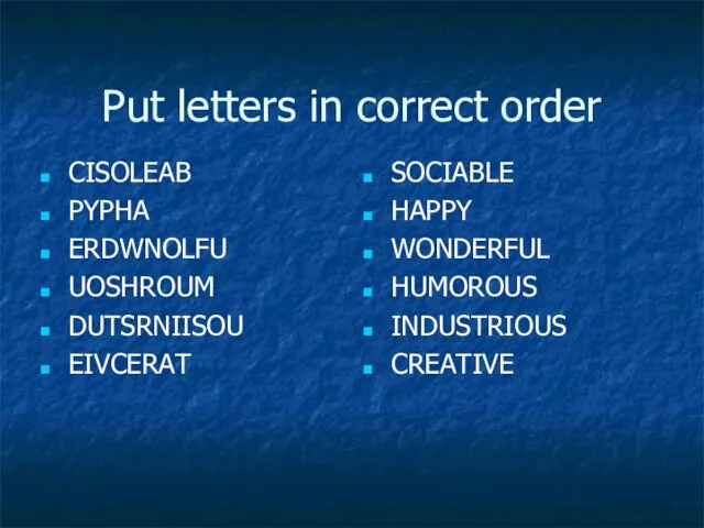 Put letters in correct order CISOLEAB PYPHA ERDWNOLFU UOSHROUM DUTSRNIISOU EIVCERAT SOCIABLE