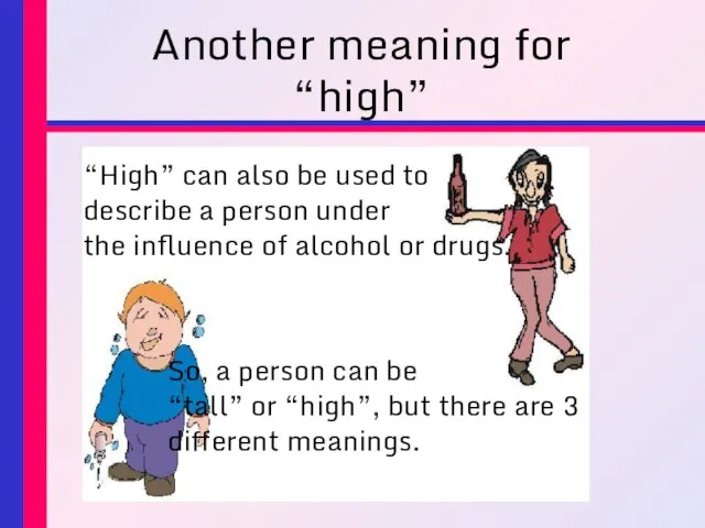 Another meaning for “high” “High” can also be used to describe a