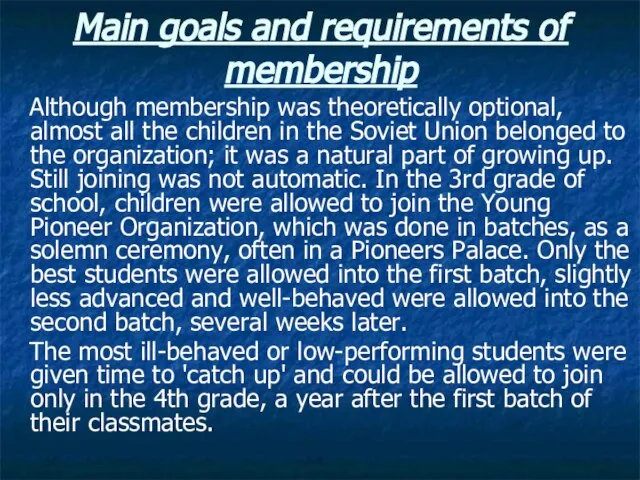 Main goals and requirements of membership Although membership was theoretically optional, almost