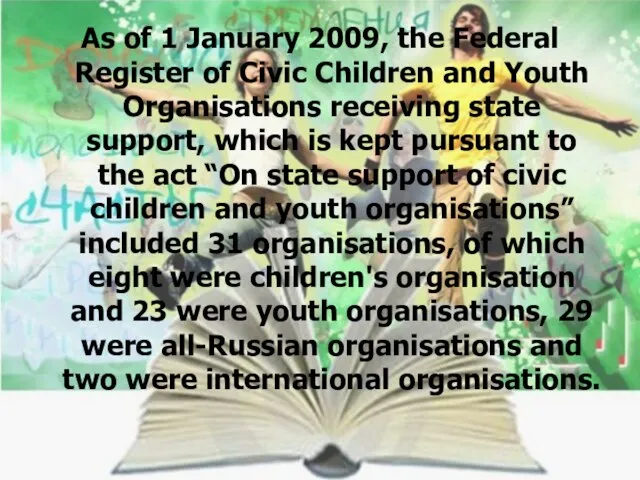 As of 1 January 2009, the Federal Register of Civic Children and