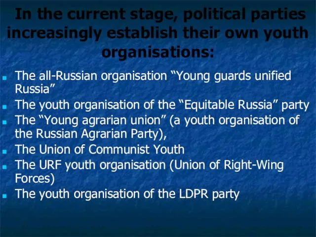 In the current stage, political parties increasingly establish their own youth organisations: