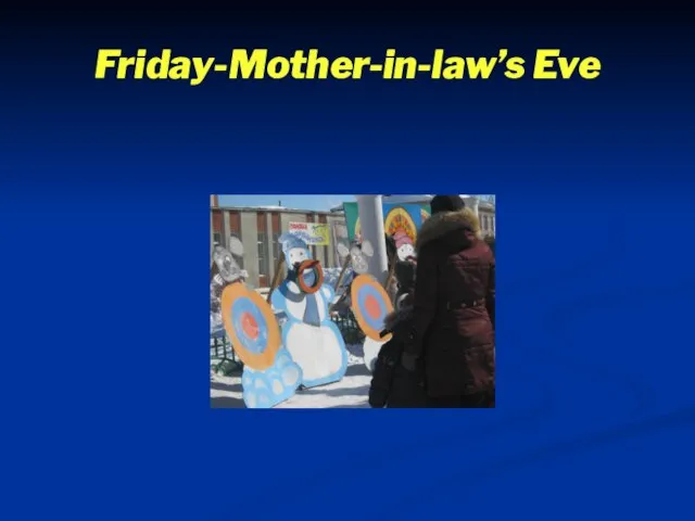 Friday-Mother-in-law’s Eve