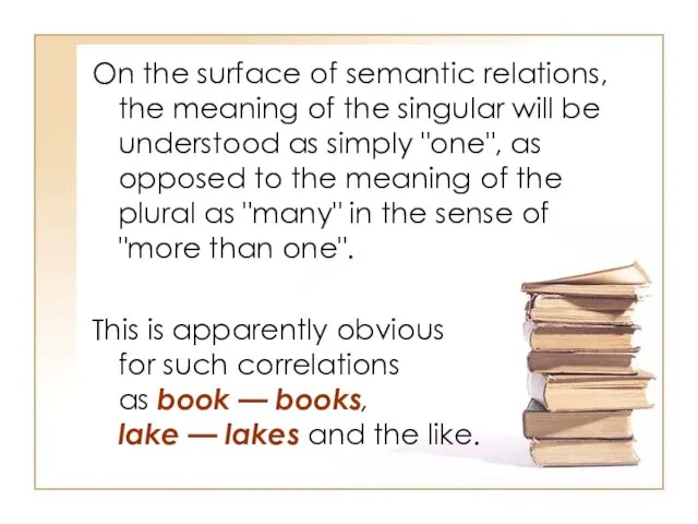 On the surface of semantic relations, the meaning of the singular will