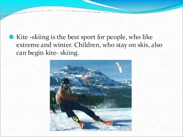 Kite -skiing is the best sport for people, who like extreme and