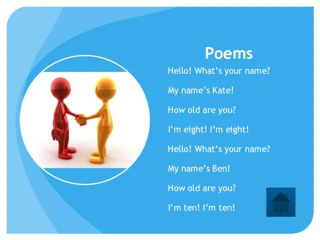 Poems Hello! What’s your name? My name’s Kate! How old are you?