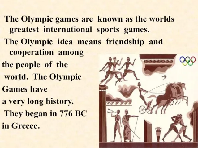 The Olympic games are known as the worlds greatest international sports games.