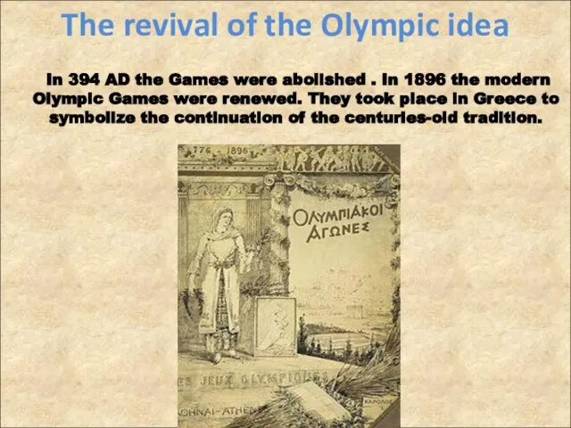 The revival of the Olympic idea In 394 AD the Games were