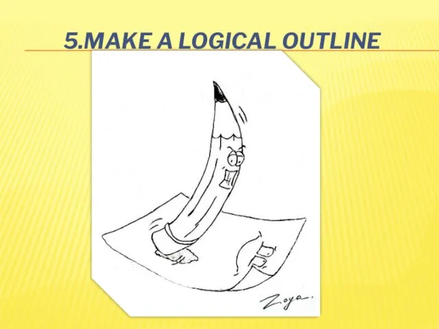 5.Make a logical outline