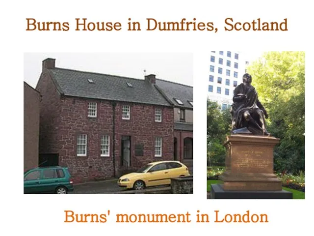 Burns House in Dumfries, Scotland Burns' monument in London