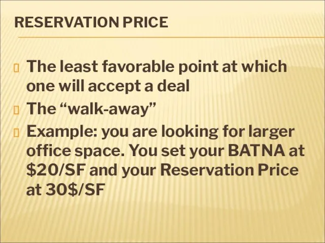RESERVATION PRICE The least favorable point at which one will accept a