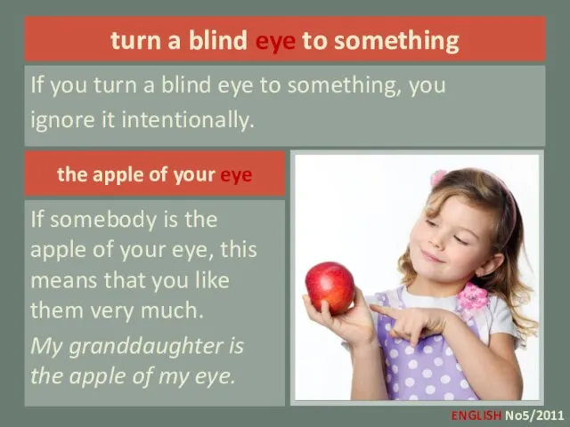 turn a blind eye to something If you turn a blind eye