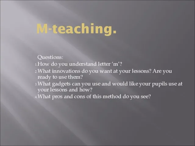 M-teaching. Questions: How do you understand letter ‘m’? What innovations do you