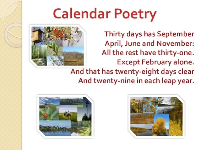 Calendar Poetry Thirty days has September April, June and November: All the